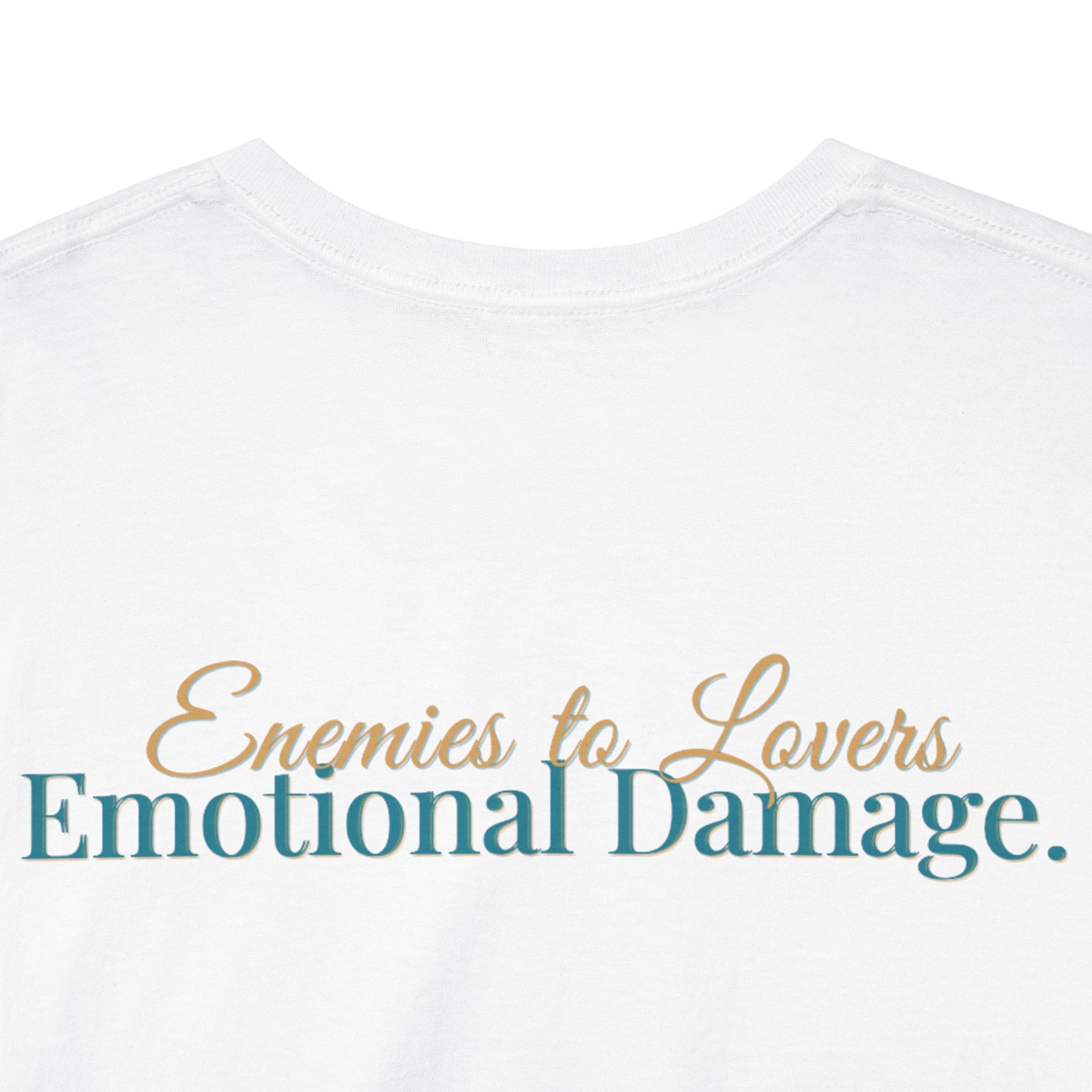 T-Shirt — "Enemies to Lovers. Emotional Damage."