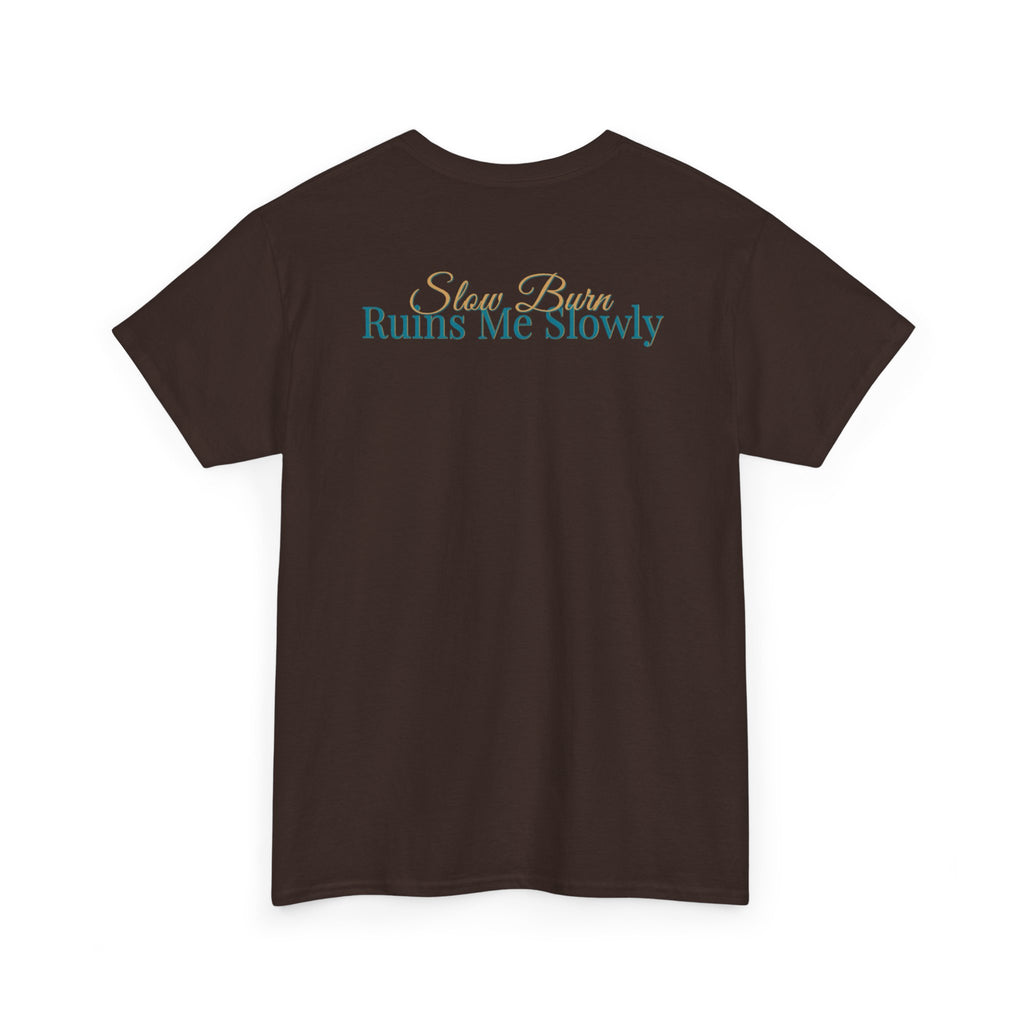 Slow Burn Tee — "Slow Burn Ruins Me Slowly" Minimal Chest Monogram T‑Shirt