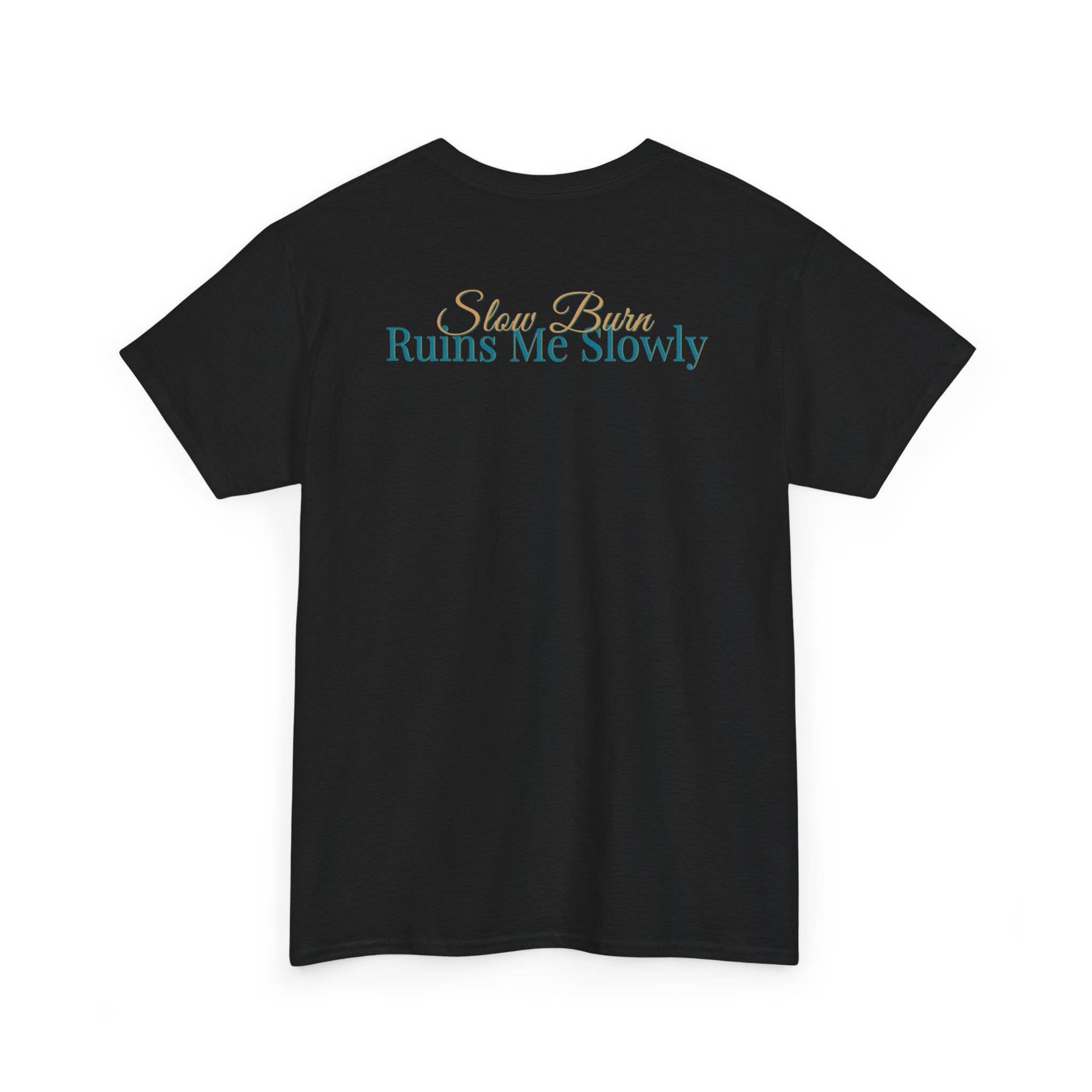 Slow Burn Tee — "Slow Burn Ruins Me Slowly" Minimal Chest Monogram T‑Shirt