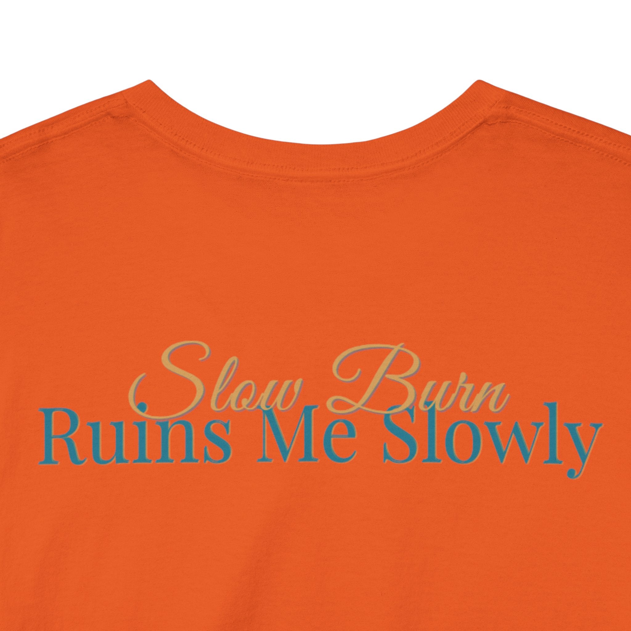 Slow Burn Tee — "Slow Burn Ruins Me Slowly" Minimal Chest Monogram T‑Shirt
