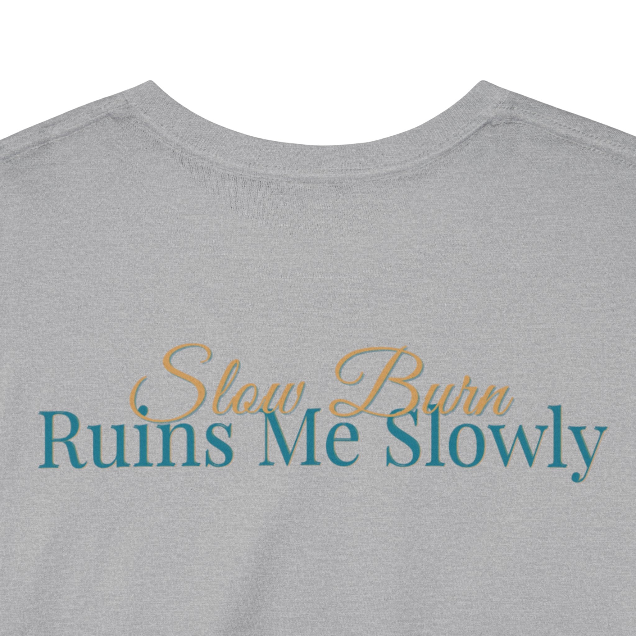 Slow Burn Tee — "Slow Burn Ruins Me Slowly" Minimal Chest Monogram T‑Shirt