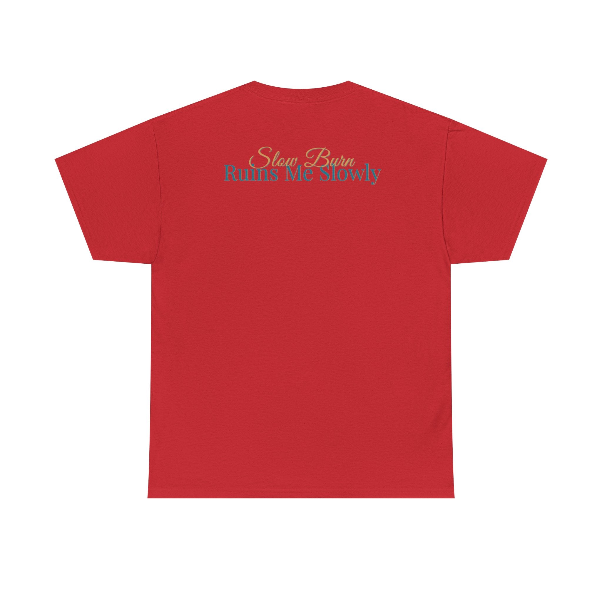 Slow Burn Tee — "Slow Burn Ruins Me Slowly" Minimal Chest Monogram T‑Shirt