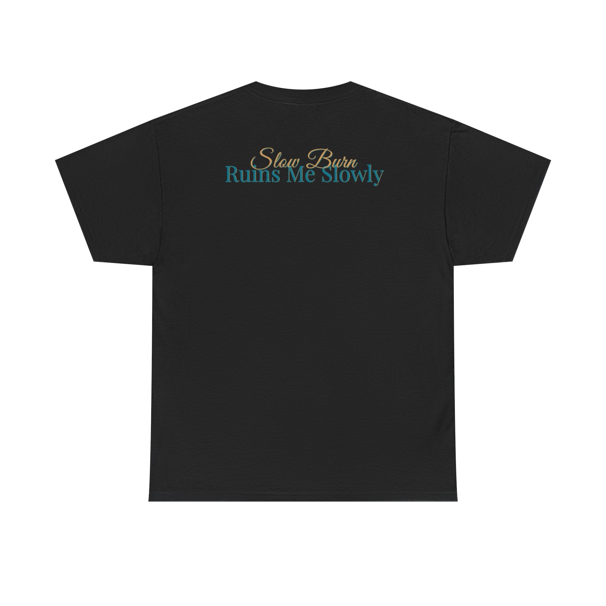 Slow Burn Tee — "Slow Burn Ruins Me Slowly" Minimal Chest Monogram T‑Shirt
