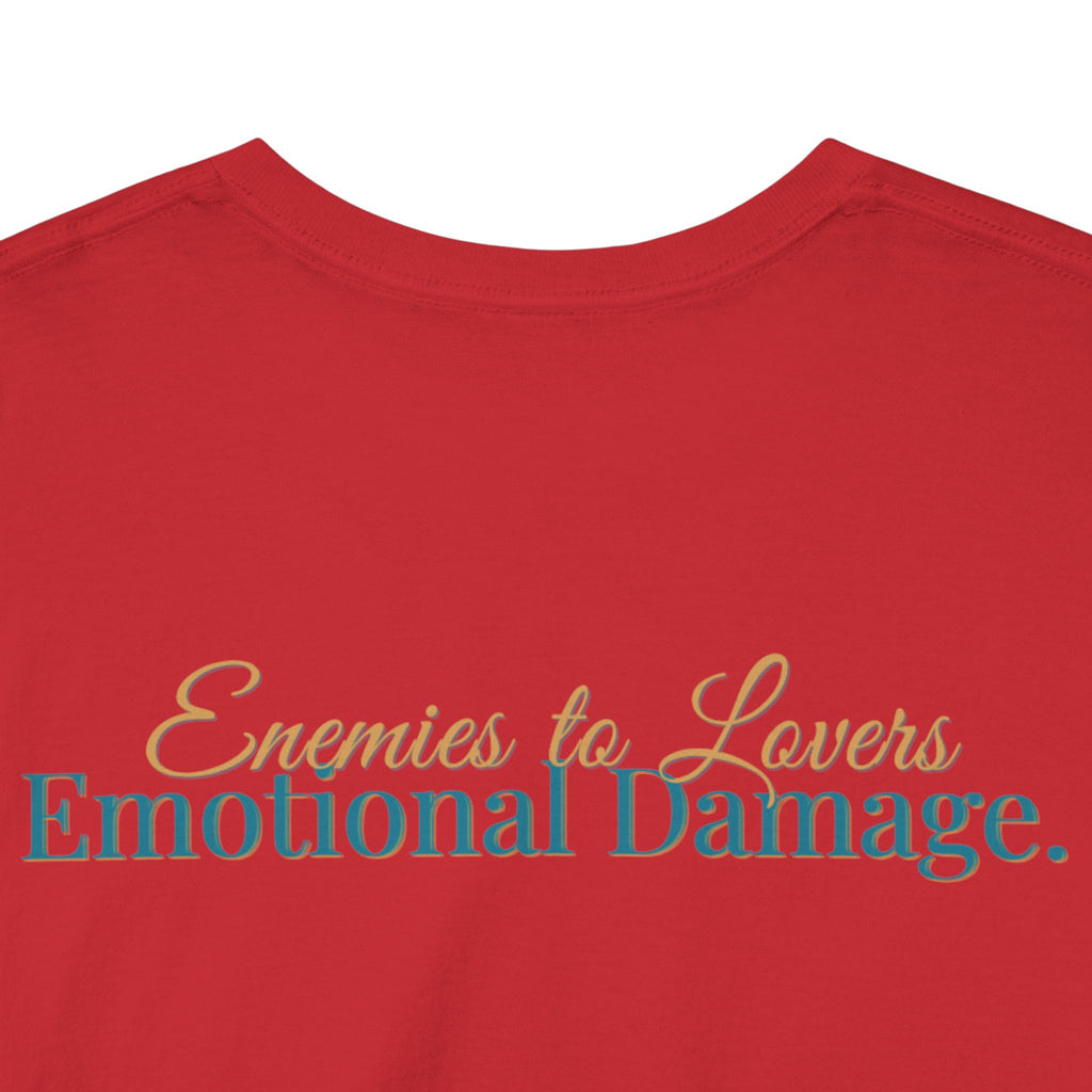 T-Shirt — "Enemies to Lovers. Emotional Damage."