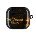 He Doesn't Share — AirPod Case