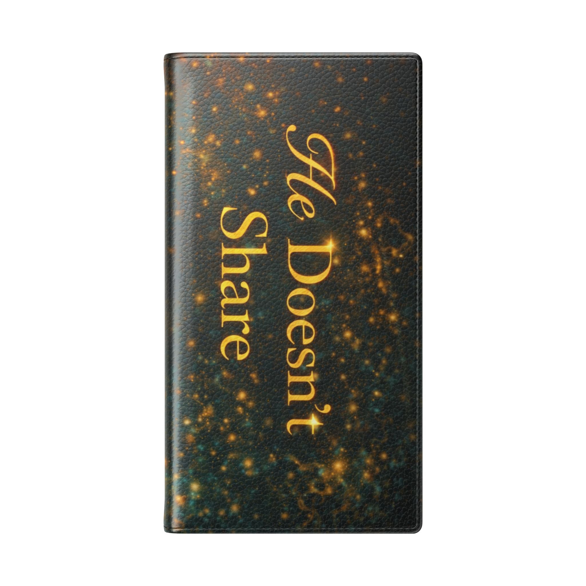 He Doesn’t Share — Phone Wallet