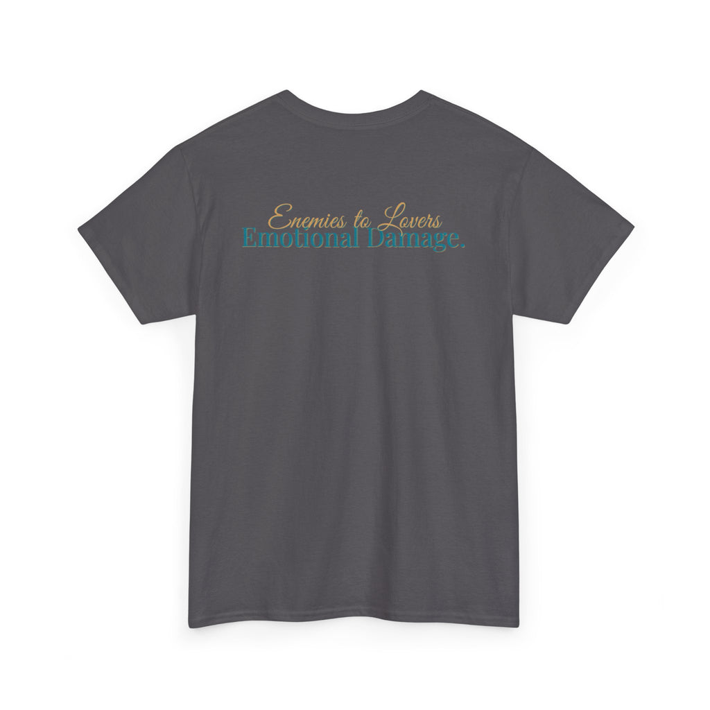 T-Shirt — "Enemies to Lovers. Emotional Damage."