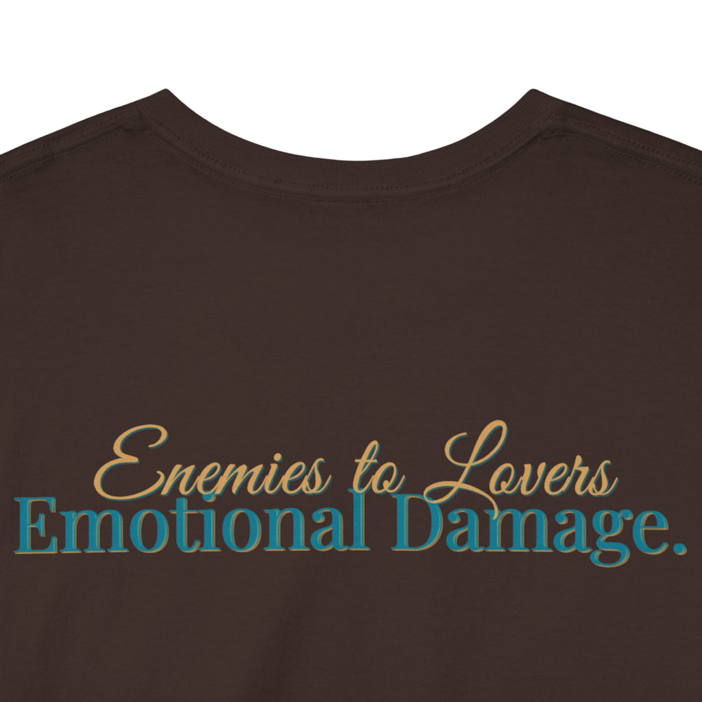 T-Shirt — "Enemies to Lovers. Emotional Damage."